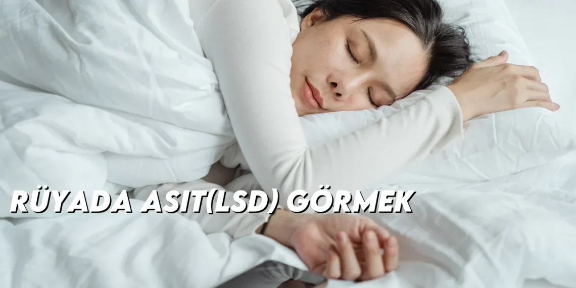 ruyada-asitlsd-gormek-gorseli