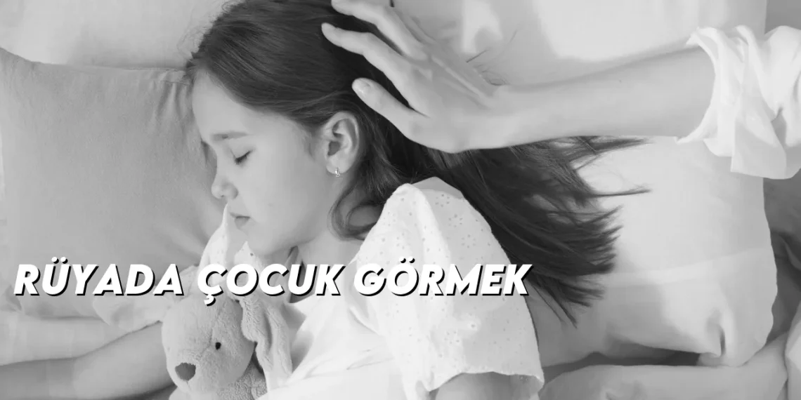ruyada-cocuk-gormek-gorseli