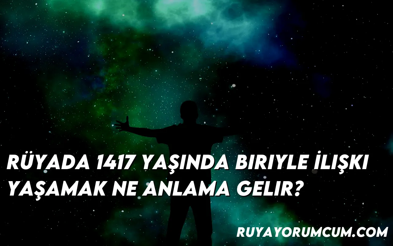 ruyada-1417-yasinda-biriyle-il