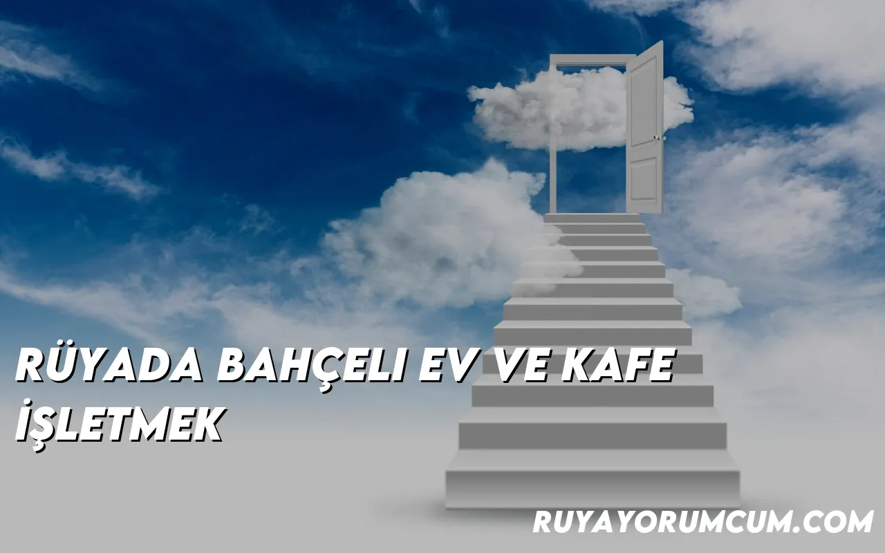 ruyada-bahceli-ev-ve-kafe-isle