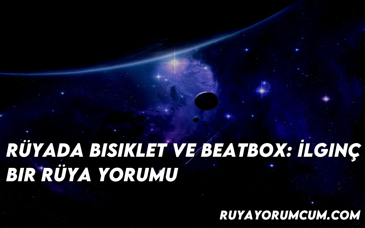 ruyada-bisiklet-ve-beatbox-ilg