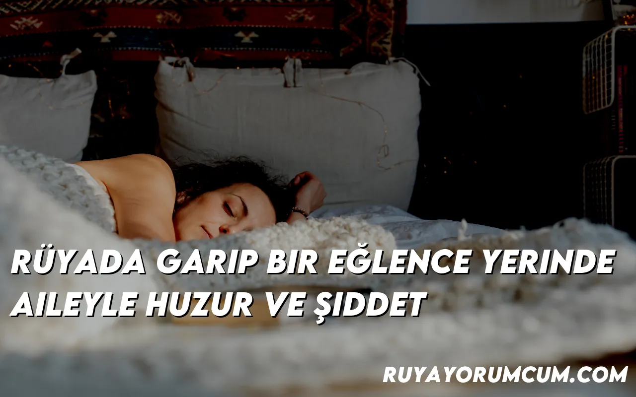 ruyada-garip-bir-eglence-yerin