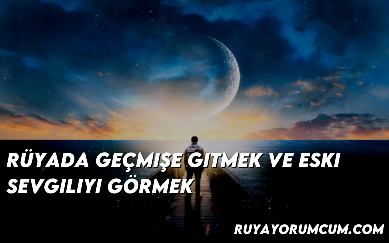 ruyada-gecmise-gitmek-ve-eski-