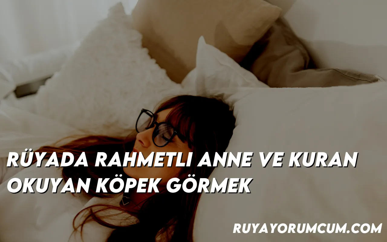 ruyada-rahmetli-anne-ve-kuran-