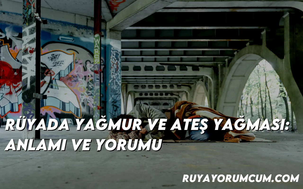 ruyada-yagmur-ve-ates-yagmasi-