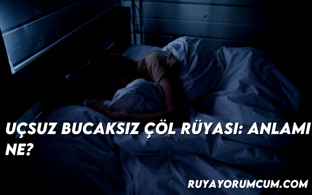 ucsuz-bucaksiz-col-ruyasi-anla