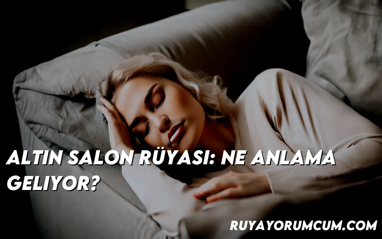 altin-salon-ruyasi-ne-anlama-g