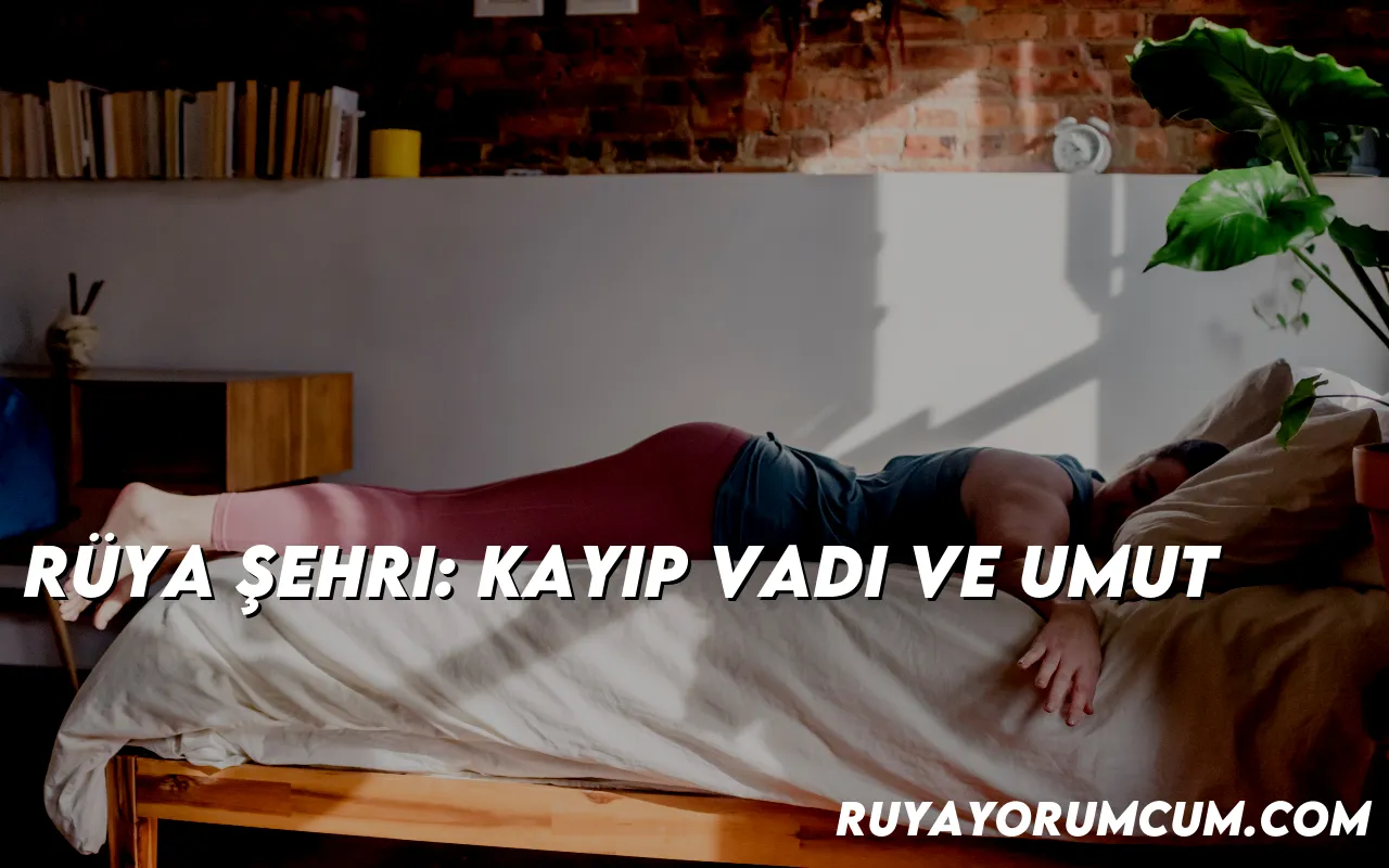 ruya-sehri-kayip-vadi-ve-umut