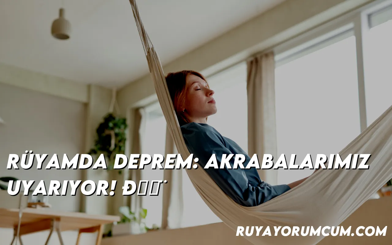 ruyamda-deprem-akrabalarimiz-u