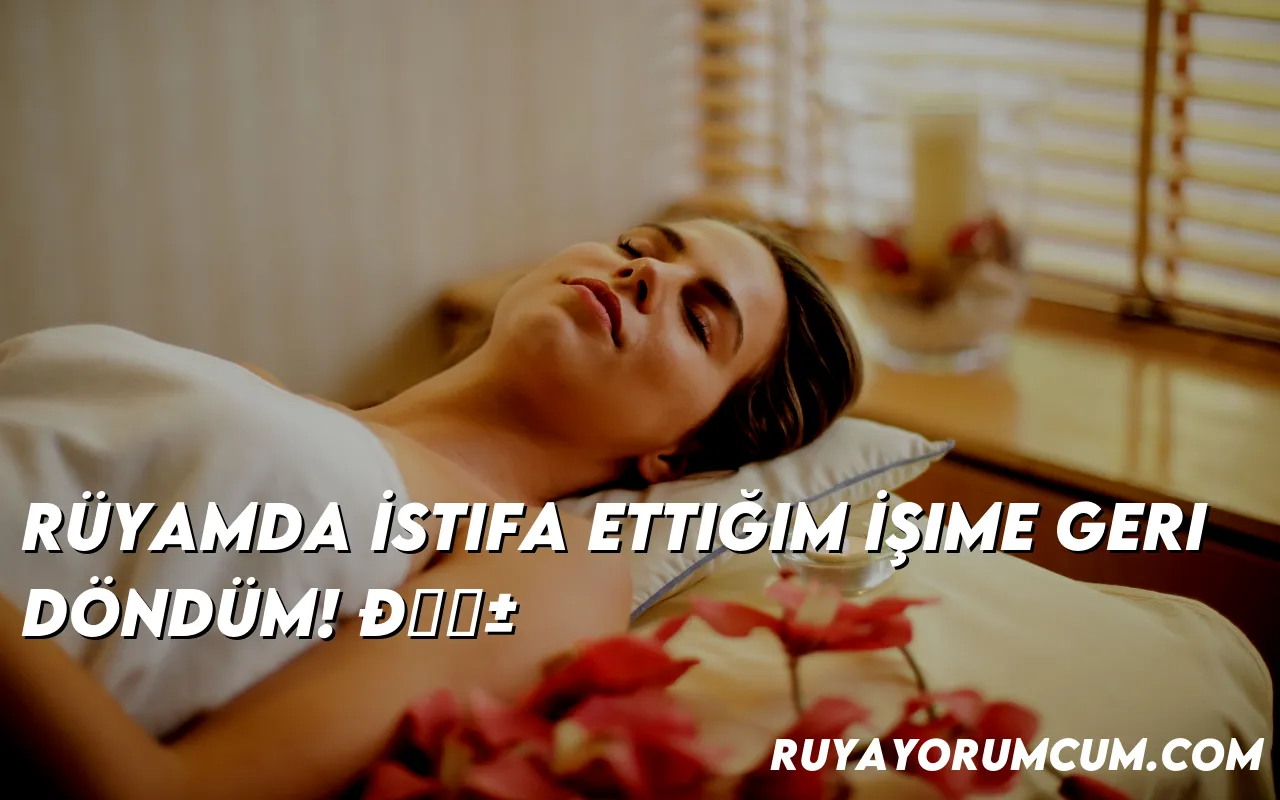 ruyamda-istifa-ettigim-isime-g