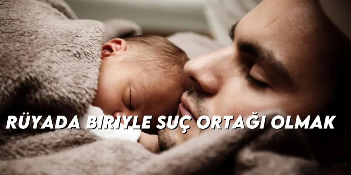 ruyada-biriyle-suc-ortagi-olmak-img