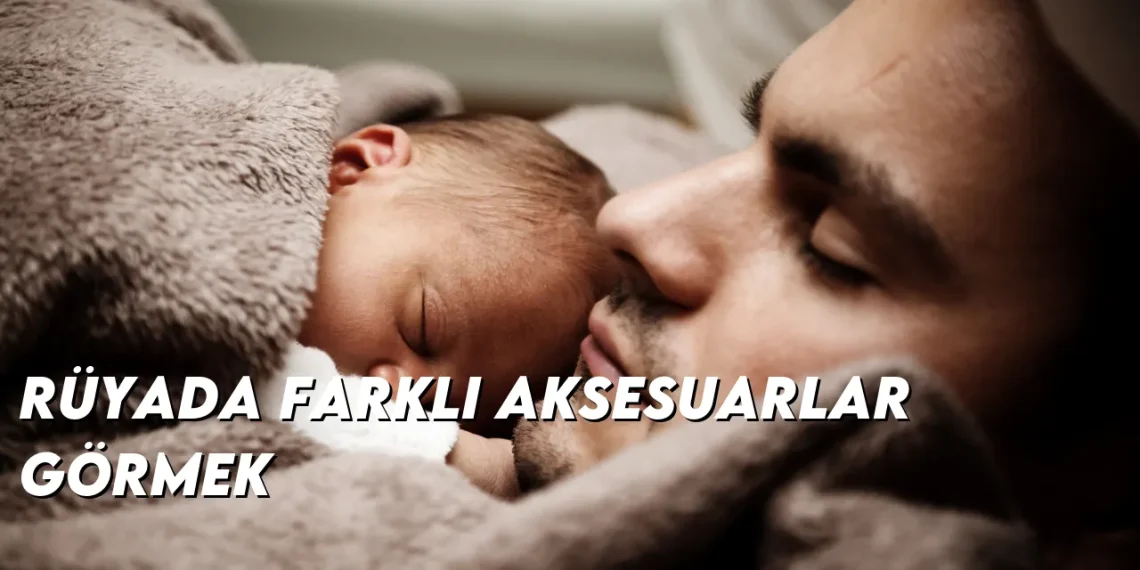 ruyada-farkli-aksesuarlar-gormek-img